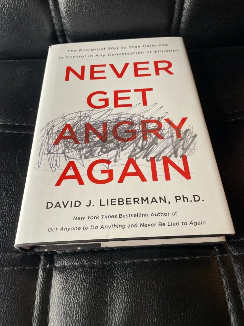 Never Get Angry Again: The Foolproof Way to Stay Calm and in Control